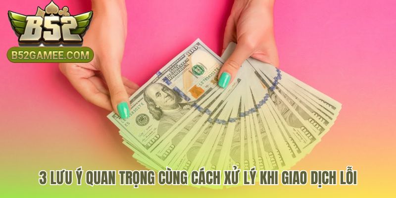 Những lưu ý quan trọng giúp giao dịch nạp luôn suôn sẻ và an toàn