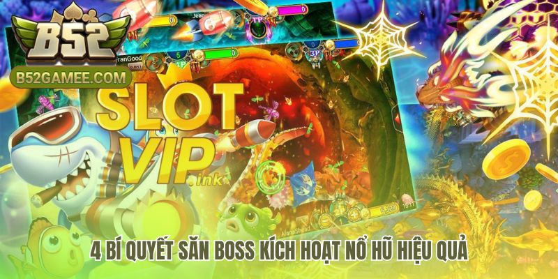 Bốn bí quyết săn boss giới thiệu các kỹ thuật chuyên nghiệp