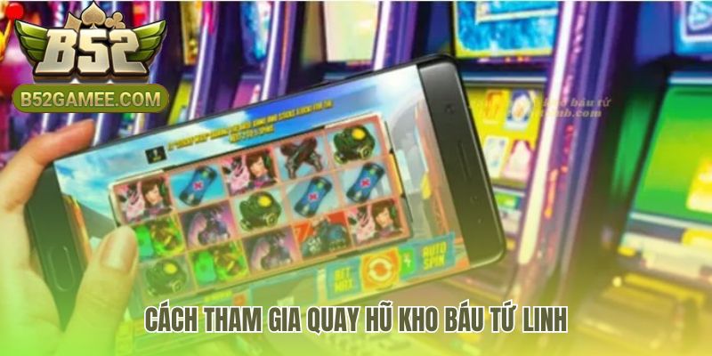 Hướng dẫn 4 bước đơn giản để bắt đầu quay tại cổng B52