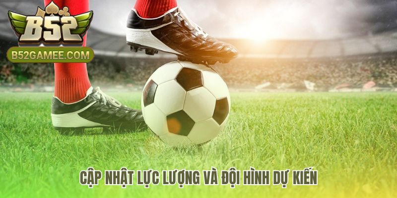 Đội hình dự kiến dựa trên danh sách cầu thủ vắng mặt