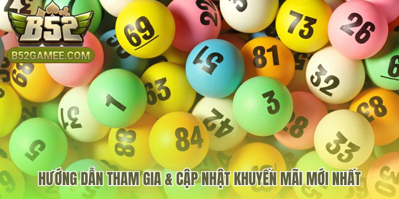 Hướng dẫn tham gia xổ số B52 chỉ với vài bước đơn giản