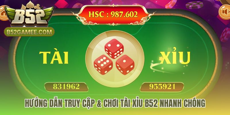 Hướng dẫn truy cập tài xỉu B52 đơn giản hóa mọi thao tác