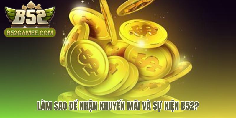 Câu hỏi thường gặp B52 hướng dẫn nhận thưởng từ mục Sự kiện