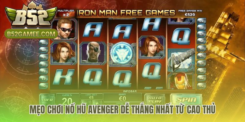 Mẹo chơi Nổ hũ Avenger gồm quản lý vốn và chiến thuật thông minh