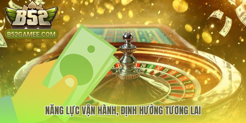 Năng lực vận hành thể hiện qua đội ngũ chuyên gia và tầm nhìn