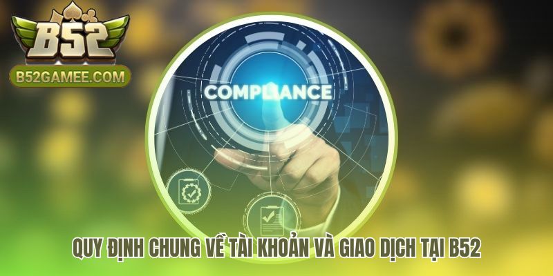 Điều khoản điều kiện B52 quy định nền tảng cho sự hợp lệ