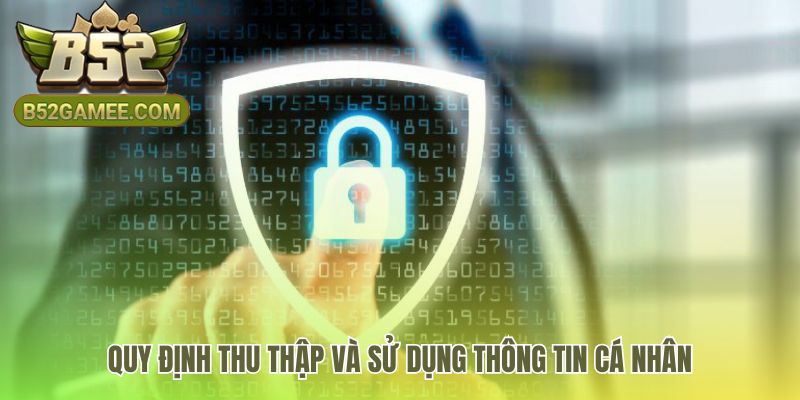 Chính sách bảo mật B52 quy định sử dụng dữ liệu rõ ràng